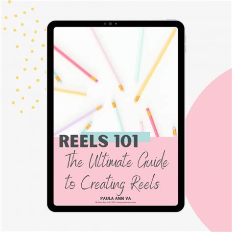 Reels 101 Ebook The Ultimate Guide To Creating Reels Paula Ann Va