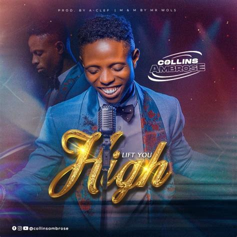 Download Mp3 Lift You High By Collins Ambrose
