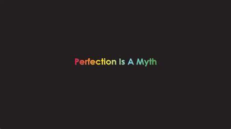 Perfection Is A Myth Youtube