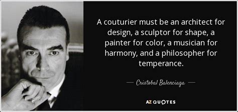 Cristobal Balenciaga Quote A Couturier Must Be An Architect For Design
