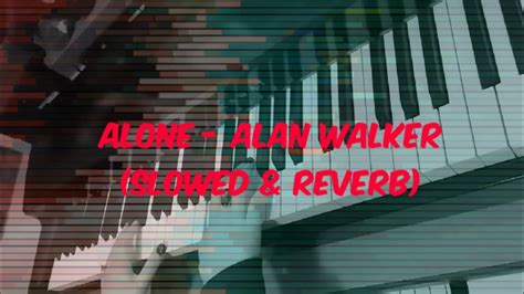 Alone Alan Walker Slowed Reverb Lo Fi Song Relaxing Mix YouTube