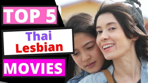 Top 5 Best Thai Lesbian Movies To Watch Youtube