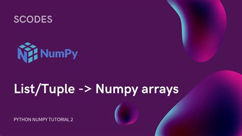 Convert A List And Tuple Into NumPy Arrays Python Numpy Tutorials 2