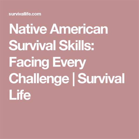 Native American Survival Skills Facing Every Challenge Survival Life Survival Survival