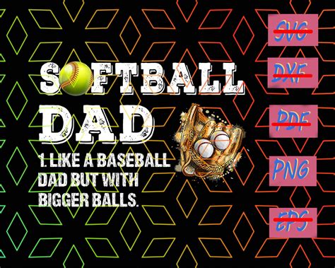 Softball Dad Like A Baseball Dad But With Bigger Balls Love Etsy