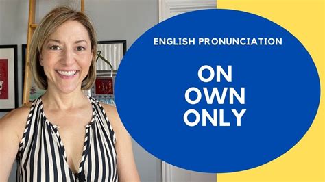 How To Pronounce On Own Only American English Pronunciation Lesson