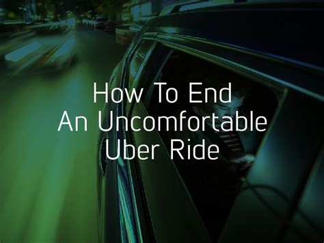 What Are My Options If Im Uncomfortable During An Uber Ride
