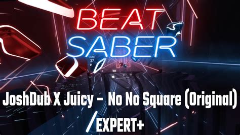 Beat Saber Joshdub X Juicy No No Square Original Z Anesaber