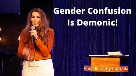 gender confusion is demonic and comes straight from the pit of hell apostle cathy coppola