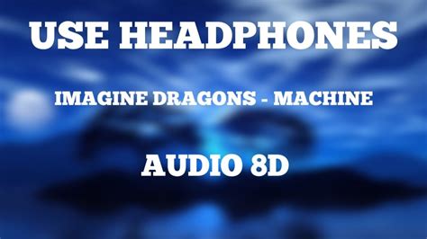 Imagine Dragons Machine 8d Audio Youtube