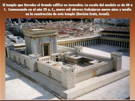 El templo construido en Jerusalén por el rey Herodes el Grande. Diez