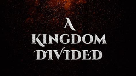 A Kingdom Divided The Restoration Of The Kingdom Part 4 Treasured