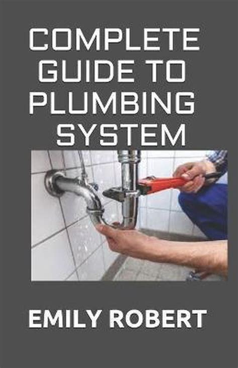 Complete Guide To Plumbing System Emily Robert 9798668391714
