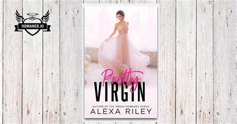Pretty Virgin By Alexa Riley