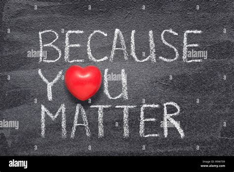 Because You Matter Phrase Handwritten On Chalkboard With Red Heart