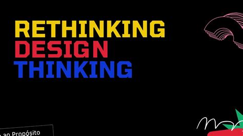 Rethinking Design Thinking Youtube