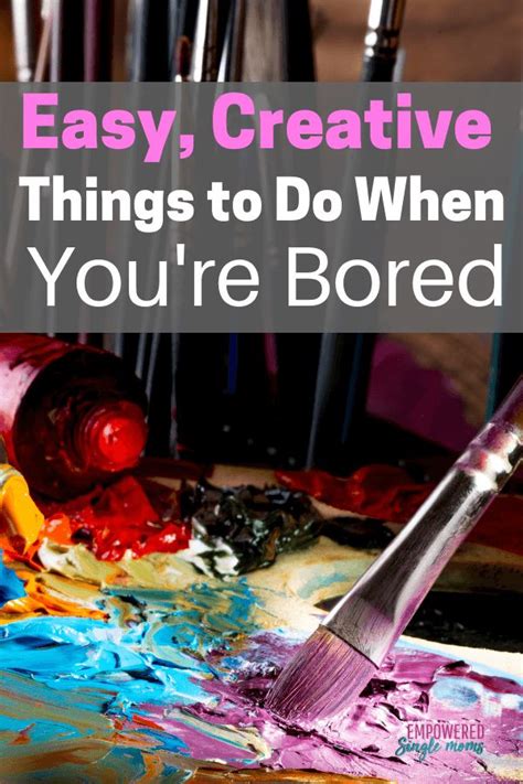 Easy Creative Productive Things To Do When Youre Bored Crafts To