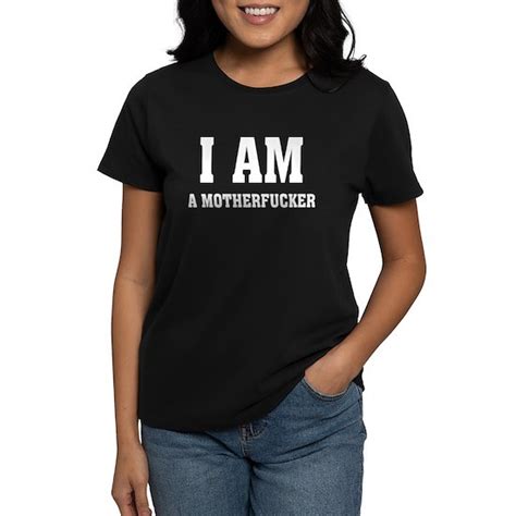 I Am Motherfuckerwhite7x10 Womens Value T Shirt I Am A Motherfucker