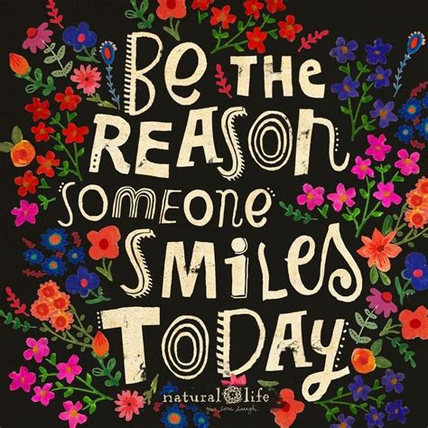 Make Someone Smile Today 💗 Make Someone Smile Quotes Natural Life
