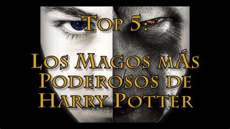 Top 5 Los Magos Mas Poderosos En Harry Potter Otosection