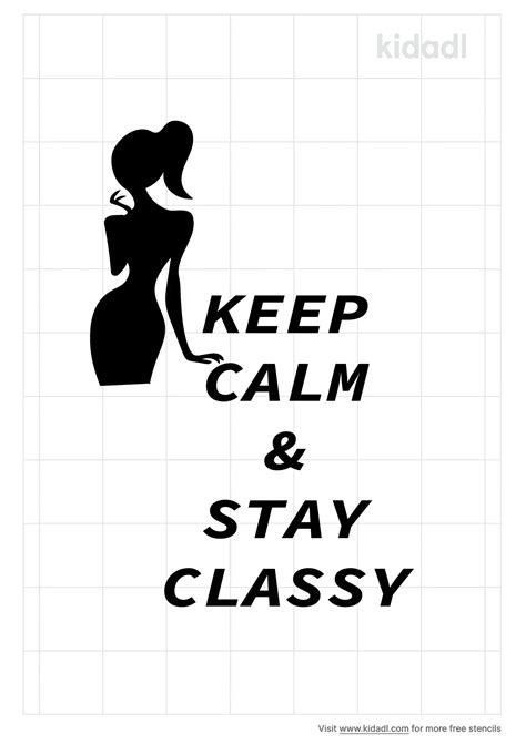 Free Keep Calm And Stay Classy Stencil Stencil Printables Kidadl