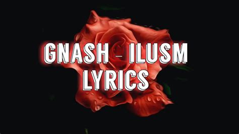 Gnash Ilusm Lyrics Youtube