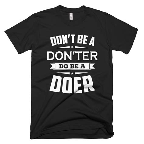 Dont Be A Donter Do Be A Doer Tee Available Today The American