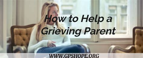 How To Help A Grieving Parent Gps Hope