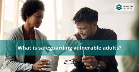 What Is Safeguarding Vulnerable Adults With Examples Training Express