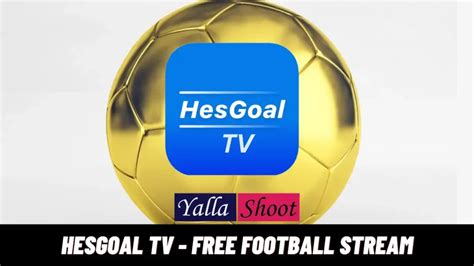 Hesgoal Tv Free Live Football Stream 2024