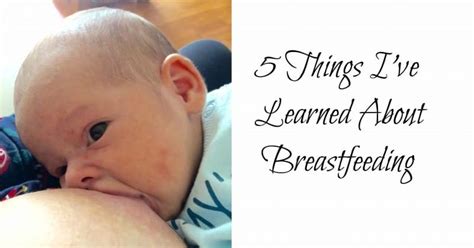 5 Things Ive Learned About Breastfeeding