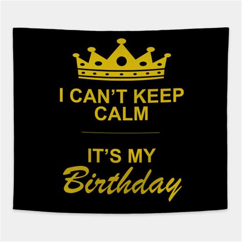I can't keep calm it's my birthday - Birthday - Tapestry | TeePublic