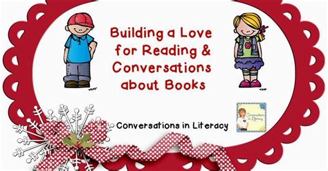 Conversations In Literacy Build A Culture Of Reading And Conversations