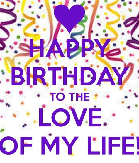 Happy Birthday To The Love Of My Life Pictures Photos And Images For