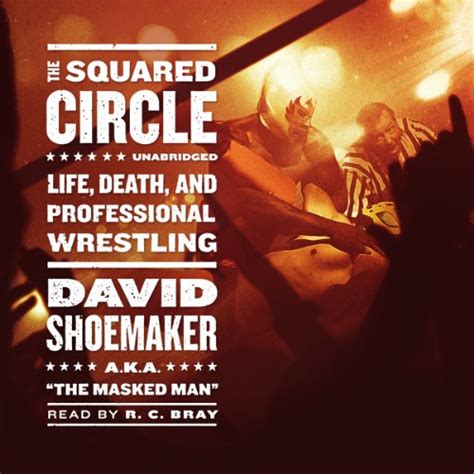 The Squared Circle Life Death And Professional Wrestling Audible Audio Edition David
