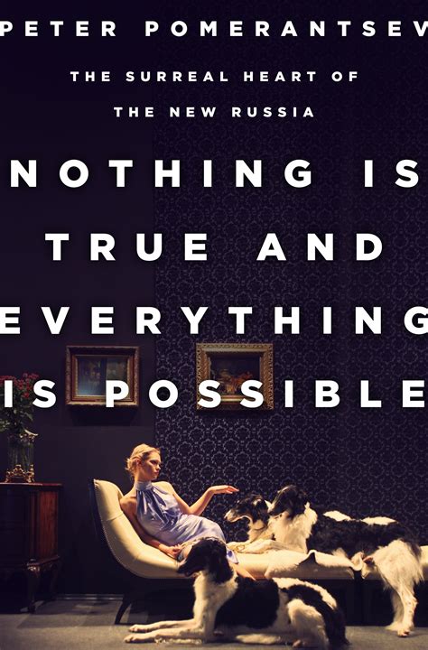 ‘nothing Is True And Everything Is Possible By Peter Pomerantsev