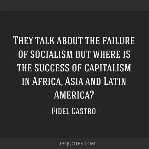 They Talk About The Failure Of Socialism But Where Is The Success Of