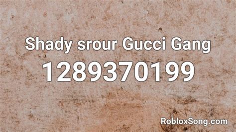 Shady Srour Gucci Gang Roblox Id Roblox Music Codes