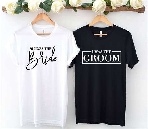 Excited To Share This Item From My Etsy Shop I Was The Bride I Was The Groom Newlywed Shirts