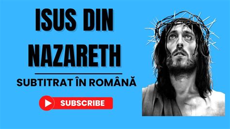 Isus Din Nazareth Subtitrat În RomÂnĂ Youtube