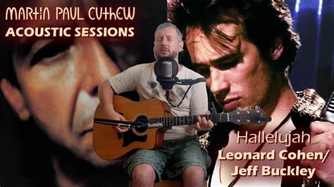 hallelujah leonard cohen jeff buckley acoustic cover martin paul cuthew youtube