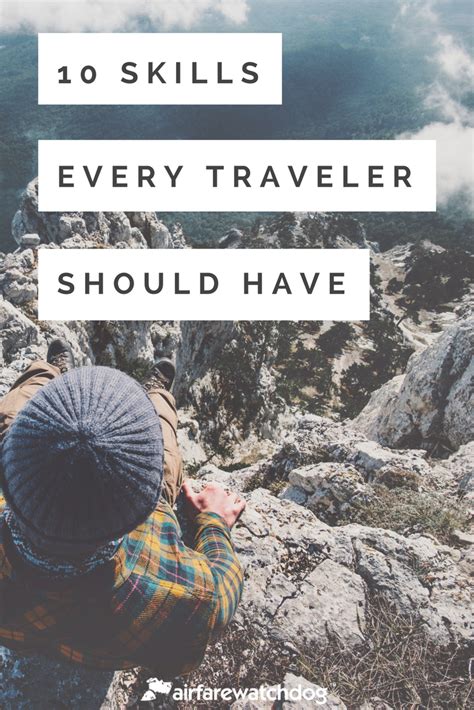 10 Essential Skills Every Traveler Should Have Travel Foreign Travel