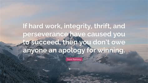 Dave Ramsey Quote If Hard Work Integrity Thrift And Perseverance