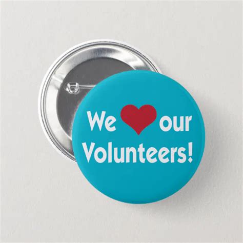 We Love Our Volunteers Heart Button Zazzle