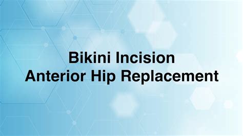 Bikini Incision Anterior Approach For Total Hip Replacement Youtube