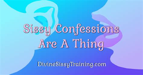 sissy confessions are a thing divine sissy training
