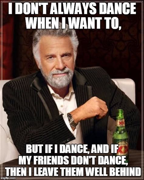 The Most Interesting Safety Dance In The World Imgflip