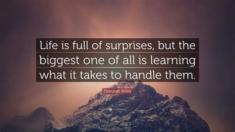 Deborah Wiles Quote “life Is Full Of Surprises But The Biggest One Of