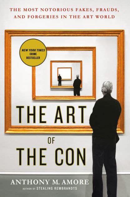 The Art Of The Con The Most Notorious Fakes Frauds And