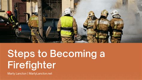 Steps To Becoming A Firefighter Marty Lancton Philanthropy